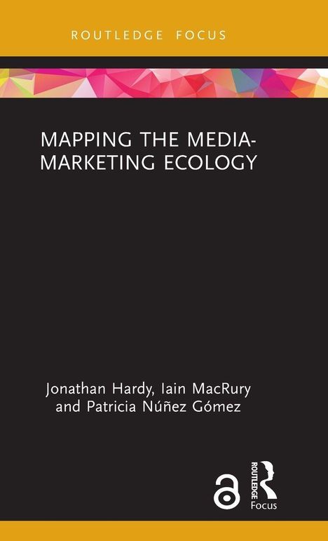 "Mapping the Media-Marketing Ecology" von Jonathan Hardy, Iain MacRury und Patricia Núñez Gómez. Schwarzer Hintergrund.