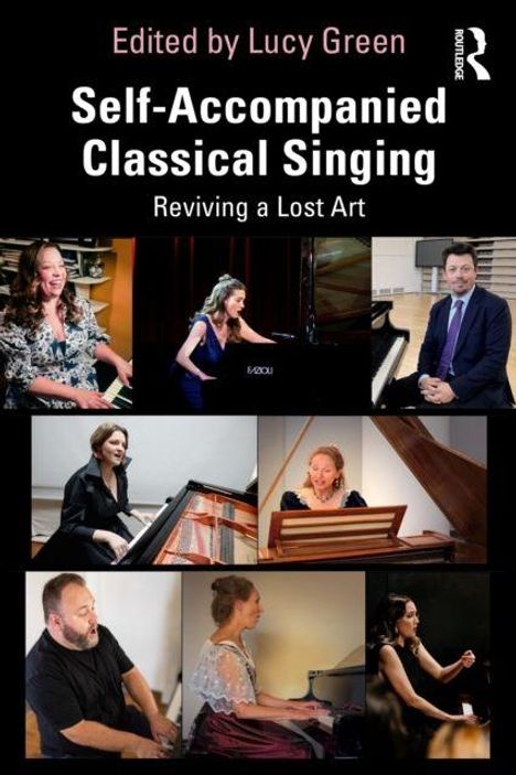 Text: "Edited by Lucy Green. Self-Accompanied Classical Singing. Reviving a Lost Art." Weiter unten sind neun Bilder von Menschen, viele am Klavier.