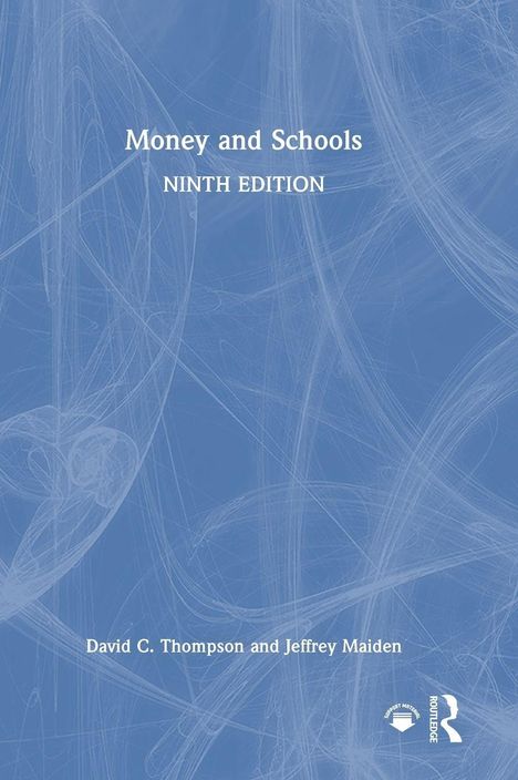 "Money and Schools, Ninth Edition" von David C. Thompson und Jeffrey Maiden. Blaues abstraktes Cover.