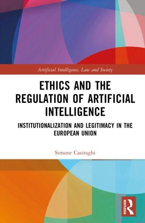 Text: "ETHICS AND THE REGULATION OF ARTIFICIAL INTELLIGENCE. INSTITUTIONALIZATION AND LEGITIMACY IN THE EUROPEAN UNION." Logo von Routledge.