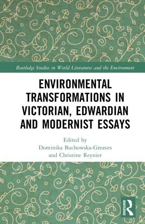 "Environmental Transformations in Victorian, Edwardian and Modernist Essays" steht auf grünem Hintergrund mit floralen Mustern.
