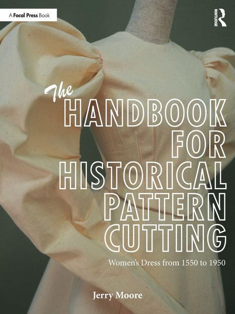 "The Handbook for Historical Pattern Cutting. Women's Dress from 1550 to 1950. Jerry Moore." Abgebildet: Kleid auf Schaufensterpuppe.