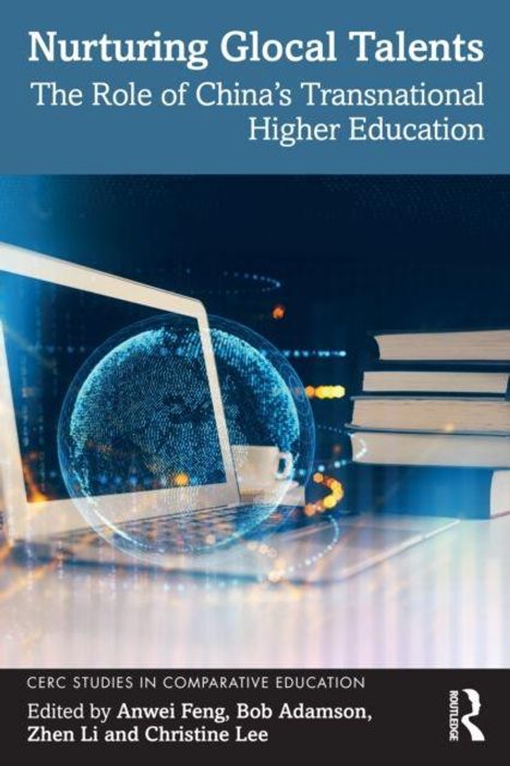 „Nurturing Glocal Talents: The Role of China's Transnational Higher Education“, bearbeitet von Anwei Feng, Bob Adamson, Zhen Li und Christine Lee. Ein Globus, Bücher und ein Stift.