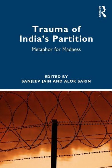 "Trauma of India's Partition: Metaphor for Madness", herausgegeben von Sanjeev Jain und Alok Sarin. Bild von Stacheldraht vor rotem Himmel.