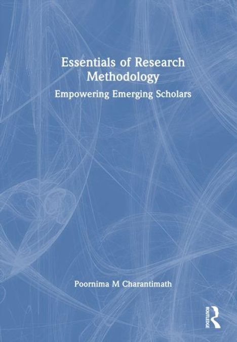 Text: "Essentials of Research Methodology: Empowering Emerging Scholars" von Poornima M Charantimath. Abstraktes Design.