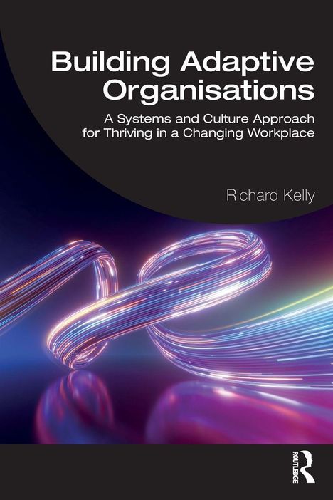 "Building Adaptive Organisations" von Richard Kelly; bunte Lichter bilden eine stilisierte Schleife.