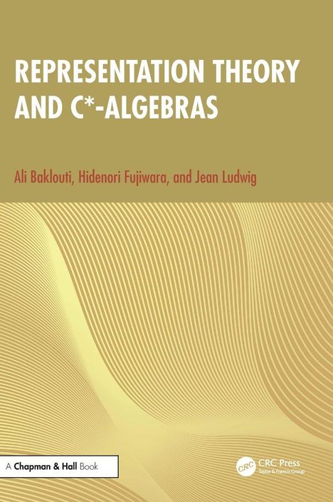 Titel: "REPRESENTATION THEORY AND C*-ALGEBRAS". Autoren: Ali Baklouti, Hidenori Fujiwara, Jean Ludwig. Abstrakte gelbe Kurven.
