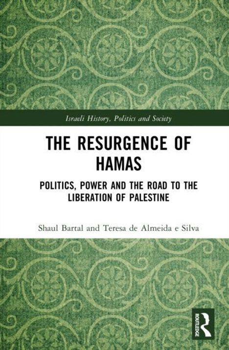 "The Resurgence of Hamas: Politics, Power and the Road to the Liberation of Palestine" von Shaul Bartal und Teresa de Almeida e Silva. Grün verziertes Muster.