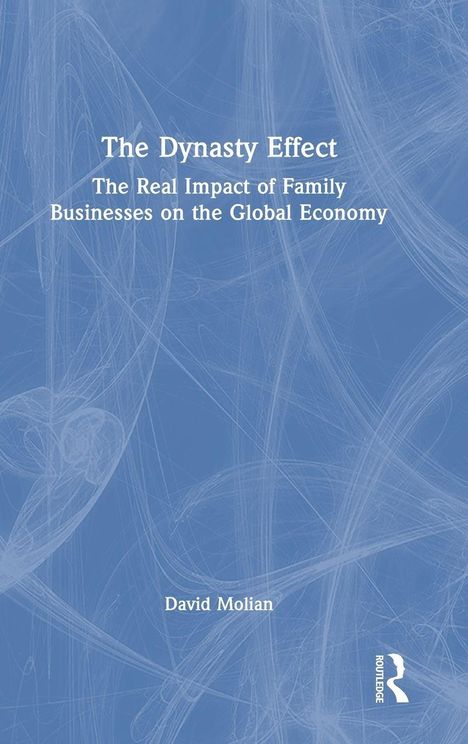 Titel: "The Dynasty Effect: The Real Impact of Family Businesses on the Global Economy" von David Molian. Blauer Hintergrund.