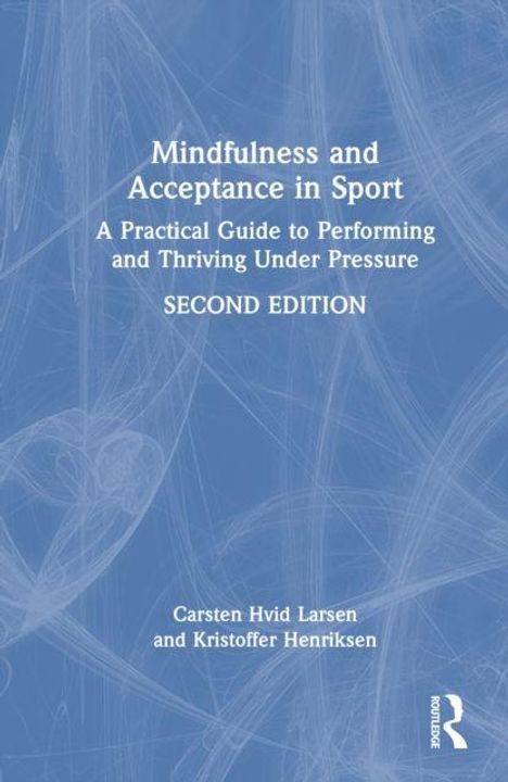 "Mindfulness and Acceptance in Sport", Anleitung zum Handeln unter Druck, zweite Edition. Blaues abstraktes Cover mit Logo.