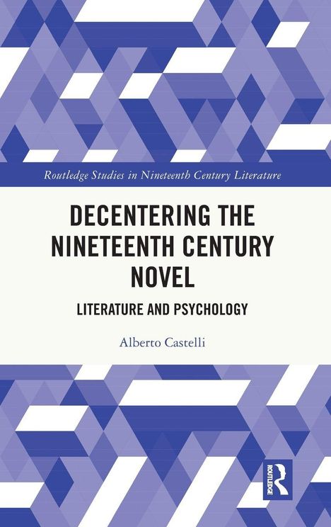 "Decentering the Nineteenth Century Novel: Literature and Psychology" von Alberto Castelli. Geometrisches Muster, blau-weiß.