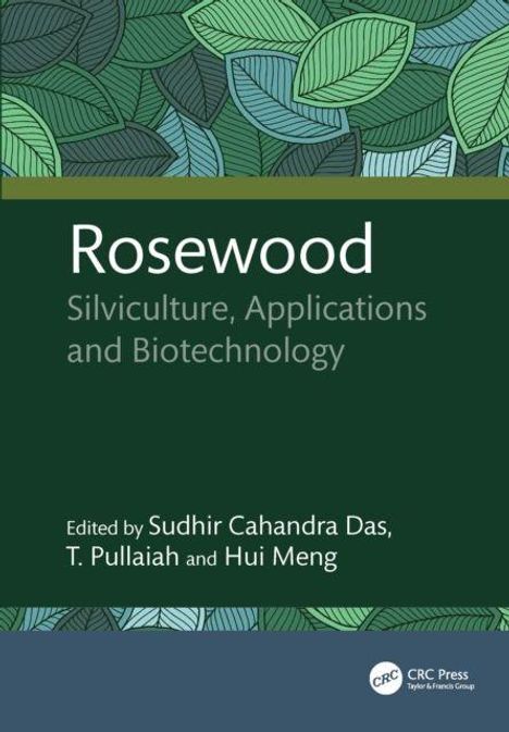 "Rosewood: Silviculture, Applications and Biotechnology. Edited by Sudhir Cahandra Das, T. Pullaiah and Hui Meng."