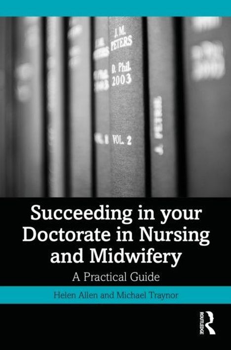 "Succeeding in your Doctorate in Nursing and Midwifery: A Practical Guide" von Helen Allen und Michael Traynor. Bücherregal.