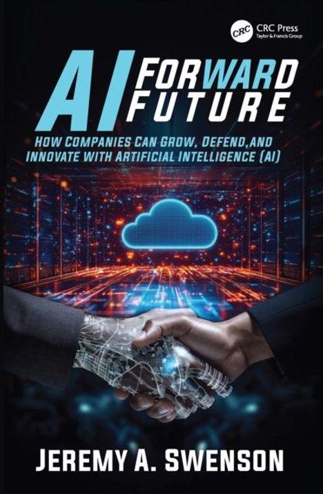„AI Forward Future“, darunter ein digitaler Handschlag, Wolken-Icon. Unten: „Jeremy A. Swenson“.