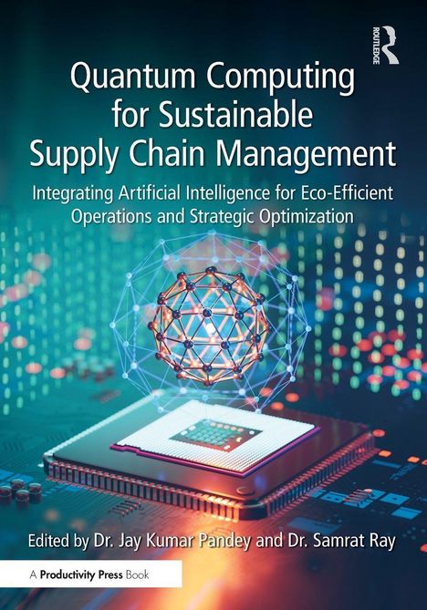 „Quantum Computing for Sustainable Supply Chain Management“, Autoren: Dr. Jay Kumar Pandey und Dr. Samrat Ray. Illustration: Computerchip mit abstrakter Kugel.