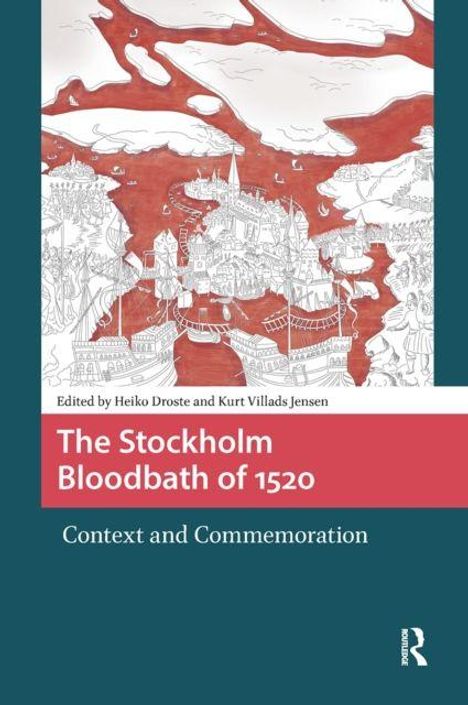 Buchtitel: "The Stockholm Bloodbath of 1520". Herausgeber: Heiko Droste, Kurt Villads Jensen. Untertitel: "Context and Commemoration".