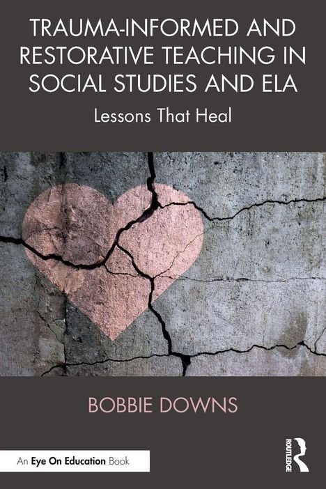 "TRAUMA-INFORMED AND RESTORATIVE TEACHING IN SOCIAL STUDIES AND ELA" steht oben. Ein rosa Herz auf rissigem Beton.
