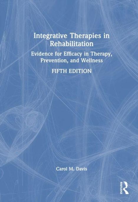 "Integrative Therapies in Rehabilitation", fünfte Edition, von Carol M. Davis. Hintergrund in Blau mit weißen Linien.