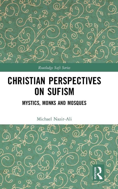 „Christian Encounter with Sufism: Monks, Mystics and Mosques“ von Michael Nazir-Ali. Grünes, floral gemustertes Cover.