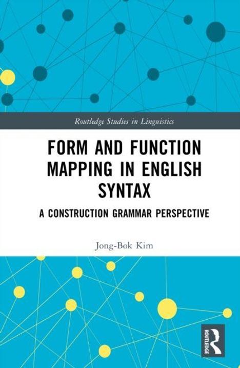 Text: Form and Function Mapping in English Syntax: A Construction Grammar Perspective. Autor: Jong-Bok Kim. Blaues, abstraktes Design.
