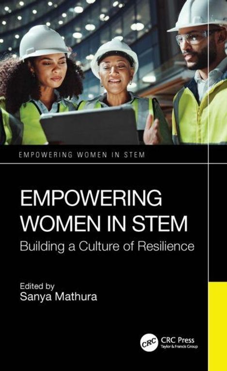 Buchcover: "EMPOWERING WOMEN IN STEM: Building a Culture of Resilience", herausgegeben von Sanya Mathura. Drei Menschen mit Helmen.
