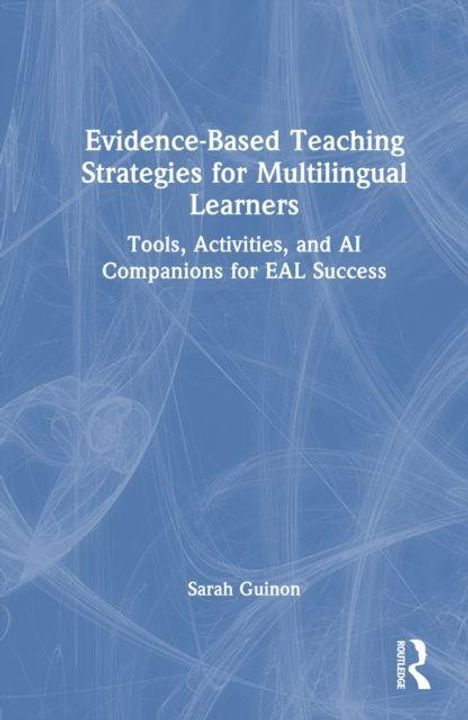 "Evidence-Based Teaching Strategies for Multilingual Learners. Sarah Guinon. Blauer Hintergrund mit hellem Muster."
