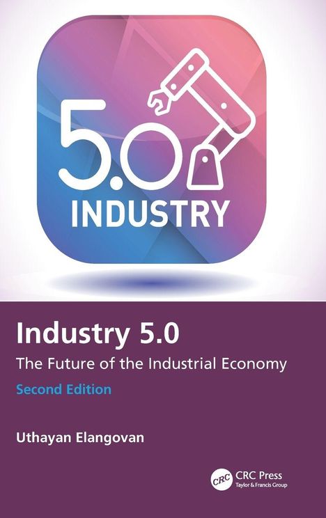 "Industry 5.0, The Future of the Industrial Economy, Second Edition, Uthayan Elangovan" mit einem stilisierten Roboterarm-Logo.