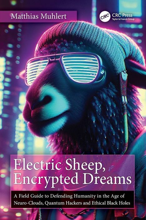 "Electric Sheep, Encrypted Dreams" ist der Buchtitel. Ein Schaf mit Brille in Neonfarben, futuristisches Design.