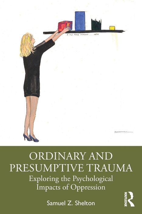 Text: „I put this moment … here“, „Ordinary and Presumptive Trauma“, Samuel Z. Shelton. Illustration: Frau stellt Objekt ins Regal.