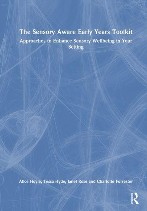 "The Sensory Aware Early Years Toolkit" und Autoren: Alice Hoyle, Tessa Hyde, Janet Rose, Charlotte Forrester. Abstrakte blaue Grafik.