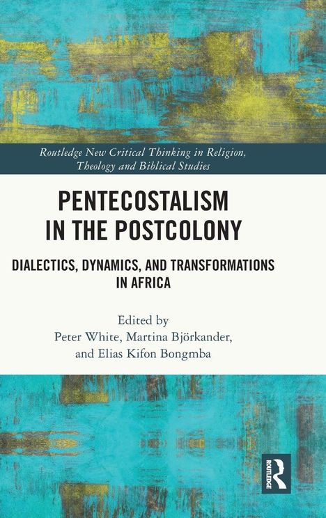 Buchtitel: "Pentecostalism in the Postcolony". Farbige abstrakte Kunst mit Blau- und Gelbtönen im Hintergrund.