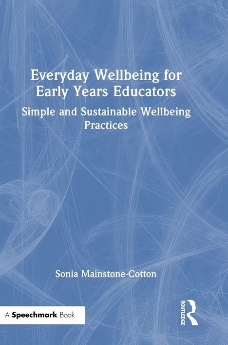 Titel: "Everyday Wellbeing for Early Years Educators". Autor: Sonia Mainstone-Cotton. Blauer Hintergrund, Linienmuster.
