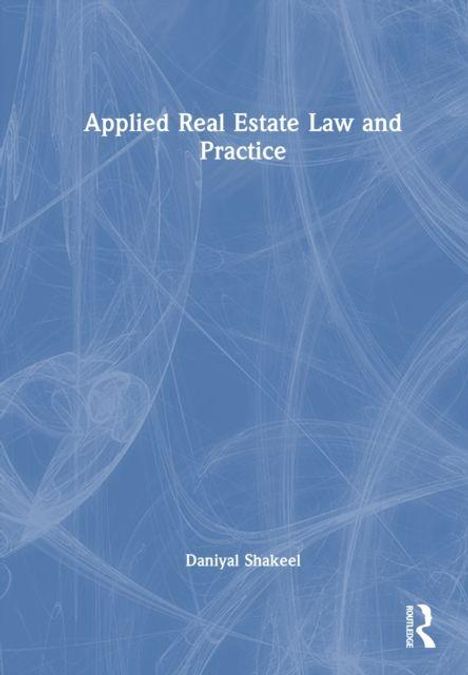 Text: "Applied Real Estate Law and Practice" und "Daniyal Shakeel". Hintergrund: Abstraktes, dünnes, weißes Linienmuster auf Blau.