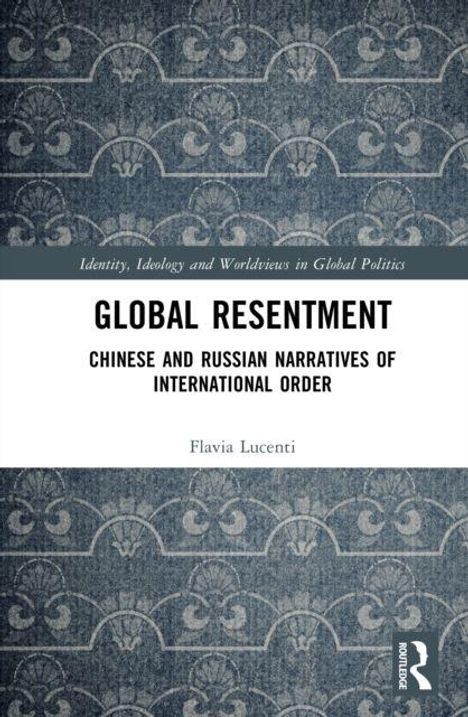 „Global Resentment: Chinese and Russian Narratives of International Order“ von Flavia Lucenti. Blau-graues Muster im Hintergrund.