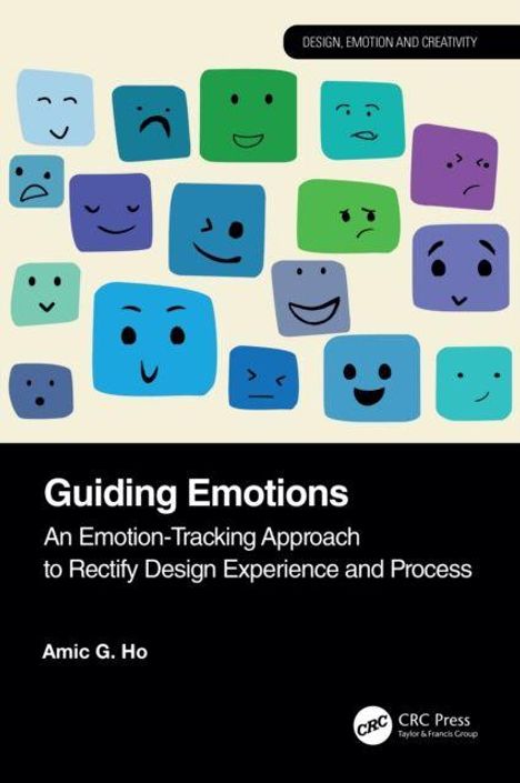 „Guiding Emotions: An Emotion-Tracking Approach to Rectify Design Experience and Process“ von Amic G. Ho. Verschiedene bunte Gesichter, die Emotionen darstellen.