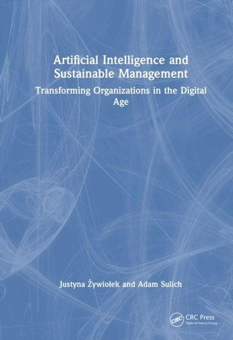 Text: "Artificial Intelligence and Sustainable Management: Transforming Organizations in the Digital Age". Autoren: Justyna Żywiołek, Adam Sulich. Blauer Hintergrund mit abstrakten Mustern.