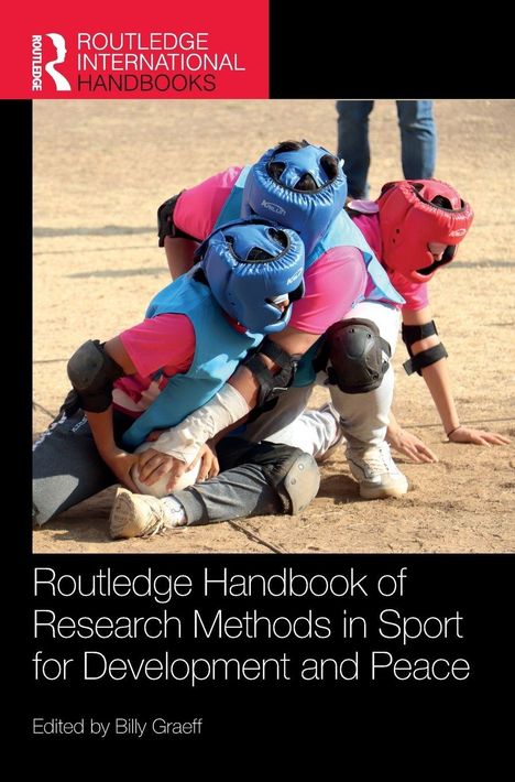 "Routledge Handbook of Research Methods in Sport for Development and Peace" Edited by Billy Graeff. Vier Personen ringen.