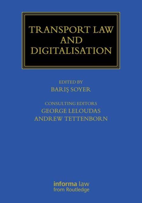 "TRANSPORT LAW AND DIGITALISATION" oben, Editor: Barış Soyer, Consulting Editors: George Leloudas, Andrew Tettenborn.