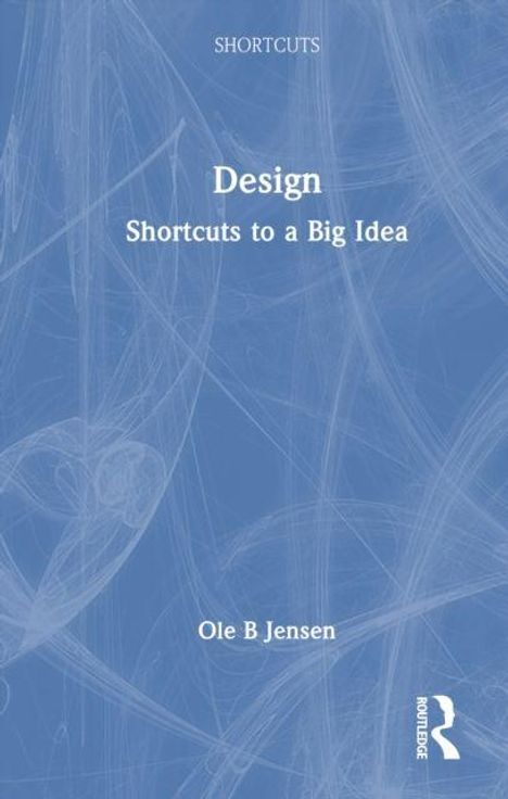 Text: "Design: Shortcuts to a Big Idea" von Ole B Jensen. Blauer Hintergrund mit abstrakten, weißen Linien.