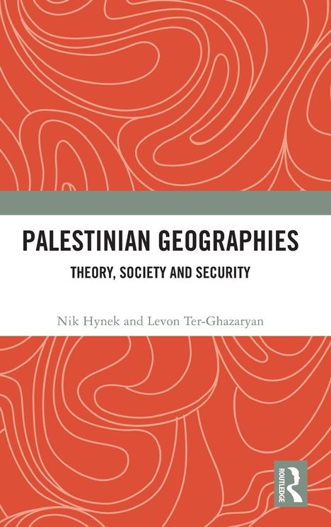 "PALESTINIAN GEOGRAPHIES: THEORY, SOCIETY AND SECURITY", von Nik Hynek und Levon Ter-Ghazaryan. Rotes, topografisches Muster.