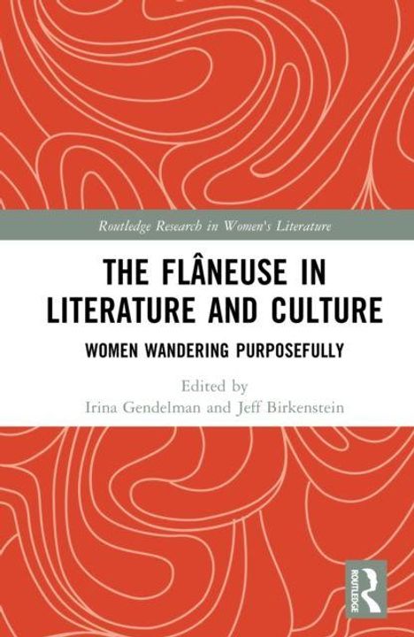 Titel: "The Flâneuse in Literature and Culture: Women Wandering Purposefully". Bearbeitet von Irina Gendelman und Jeff Birkenstein.