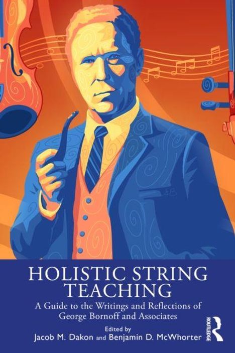 "Holistic String Teaching" in großen Buchstaben, Illustration eines Mannes mit Pfeife, Geige, musikalische Symbole.