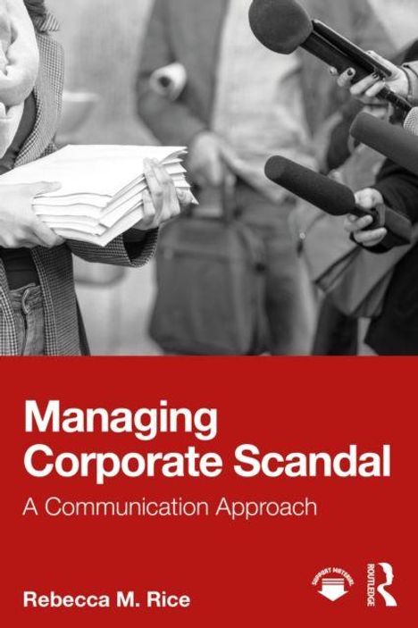 „Managing Corporate Scandal: A Communication Approach“ von Rebecca M. Rice. Mikrofone und Hände mit Papieren.