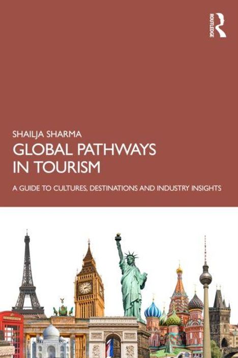 Buchtitel: "GLOBAL PATHWAYS IN TOURISM" von Shailja Sharma. Darunter berühmte Wahrzeichen weltweit.