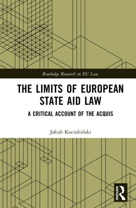 Buchtitel: "The Limits of European State Aid Law". Autor: Jakub Kociubiński. Geometrische Muster und Routledge-Logo.