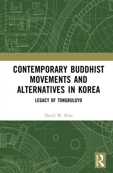 Text: "CONTEMPORARY BUDDHIST MOVEMENTS AND ALTERNATIVES IN KOREA: LEGACY OF TONGBULGYO" von David W. Kim. Grüne, technische Muster.