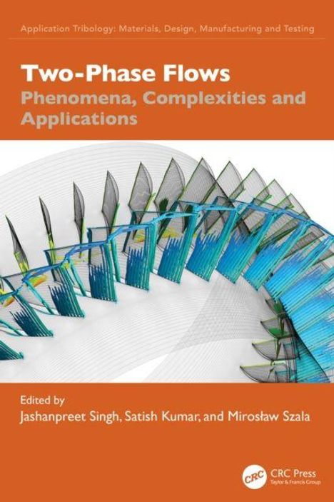 "Two-Phase Flows: Phenomena, Complexities and Applications." Herausgegeben von Singh, Kumar, Szala. Abstrakte, farbige Illustration.