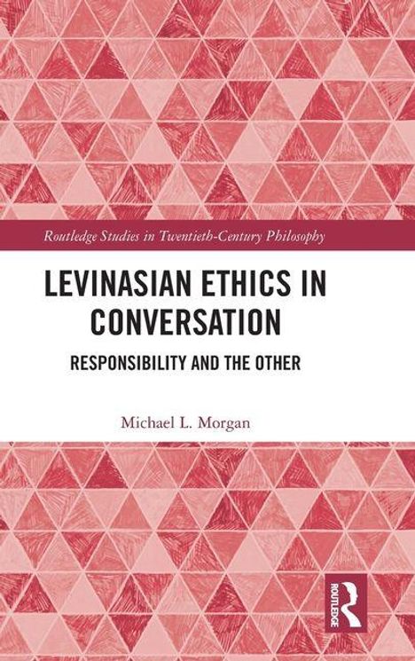 "Levinasian Ethics in Conversation: Responsibility and the Other" von Michael L. Morgan. Rotes geometrisches Muster.