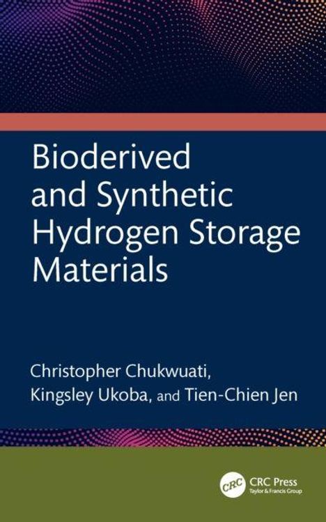 "Bioderived and Synthetic Hydrogen Storage Materials" von Christopher Chukwuati, Kingsley Ukoba, Tien-Chien Jen.