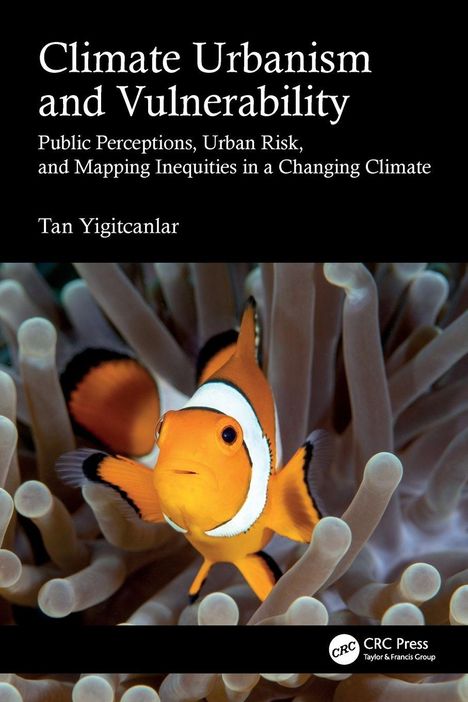 „Climate Urbanism and Vulnerability“ von Tan Yigitcanlar, zeigt einen Clownfisch zwischen Seeanemonen.